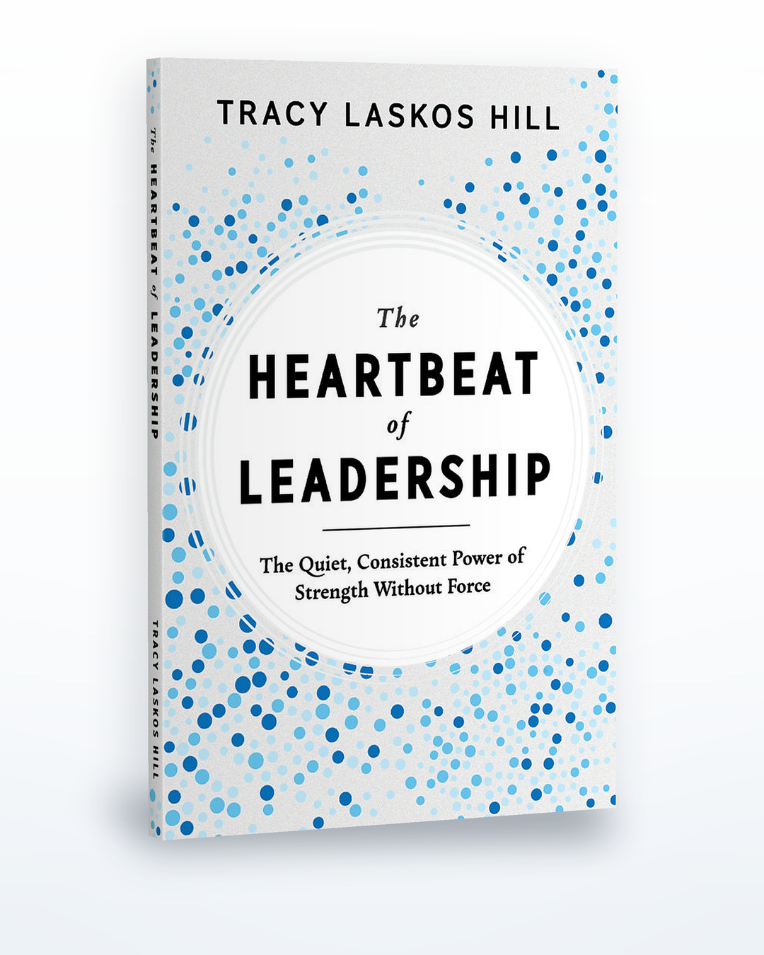 The Heartbeat of Leadership: The Quiet, Consistent Power of Strength Without Force book cover